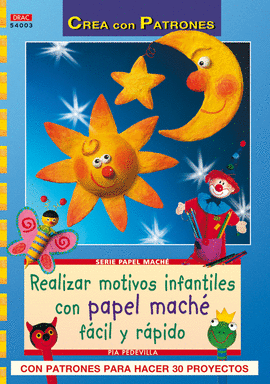 SERIE PAPEL MACHÉ Nº 3. REALIZAR MOTIVOS INFANTILES CON PAPEL MACHÉ FÁCIL RÁPIDO