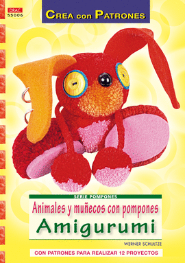 SERIE POMPONES Nº 6. ANIMALES Y MUÑECOS CON POMPONES AMIGURUMI