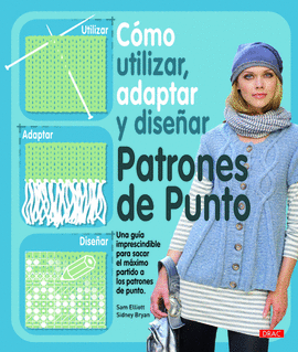CÓMO UTILIZAR, ADAPTAR Y DISEÑAR PATRONES DE PUNTO