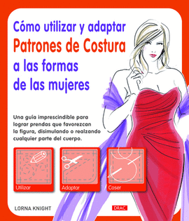 CÓMO UTILIZAR Y ADAPTAR PATRONES DE COSTURA A LAS FORMAS DE LAS MUJERES