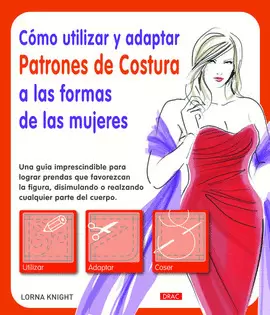 CÓMO UTILIZAR Y ADAPTAR PATRONES DE COSTURA A LAS FORMAS DE LAS MUJERES