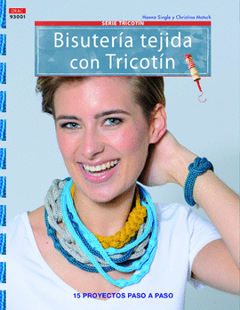 BISUTERIA TEJIDA CON TRICOTIN:15 PROYECTOS