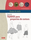 DISEÑO DE MODA. GUÍA DE TEJIDOS PARA PROYECTOS DE COSTURA