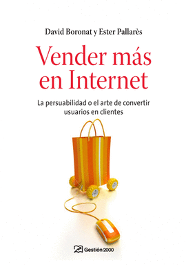 VENDER MAS EN INTERNET - LA PERSUABILIDAD O EL ARTE DE CONVERTIR USUARIOS EN CLIENTES