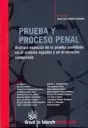 PRUEBA Y PROCESO PENAL. ANALISIS ESPECIAL DE LA PRUEBA PROHIBIDA EN EL SISTEMA ESPAÑOL Y EN EL DEREC