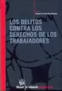 DELITOS CONTRA LOS DERECHOS DE LOS TRABAJADORES, LOS