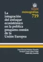 INTEGRACION DEL ENFOQUE ECOSISTEMICO EN LA POLITICA PESQUERA COMUN DE LA UNION EUROPEA, LA