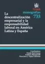 DESCENTRALIZACION EMPRESARIAL Y LA RESPONSABILIDAD LABORAL EN AMERICA LATINA Y ESPAÑA, LA