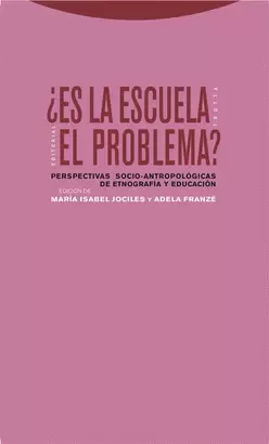 ES LA ESCUELA EL PROBLEMA? PERSPECTIVAS SOCIO-ANTROPOLOGICAS DE ETNOGRAFIA Y EDUCACION