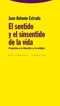 SENTIDO Y EL SINSENTIDO DE LA VIDA, EL - PREGUNTAS A ALA FILOSOFIA Y A LA RELIGION