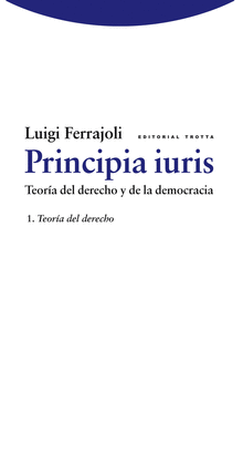 PRINCIPIA IURIS - TEORIA DEL DERECHO Y DE LA DEMOCRACIA - 1. TEORIA DEL DERECHO