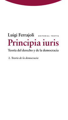 PRINCIPIA IURIS - TEORIA DEL DERECHO Y DE LA DEMOCRACIA - 2. TEORIA DE LA DEMOCRACIA
