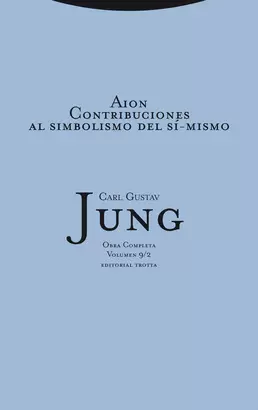 AION CONTRIBUCIONES AL SIMBOLISMO DE SI - MISMO - OBRA COMPLETA VOL. 9/2