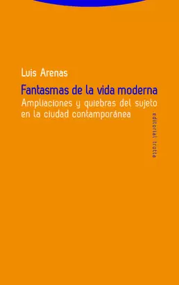 FANTASMAS DE LA VIDA MODERNA. AMPLIACIONES Y QUIEBRAS DEL SUJETO EN LA CIUDAD CONTEMPORANEA