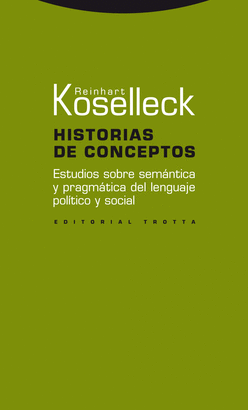 HISTORIAS DE CONCEPTOS. ESTUDIOS SOBRE SEMANTICA Y PRAGMATICA DEL LENGUAJE POLITICO Y SOCIAL