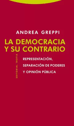 DEMOCRACIA Y SU CONTRARIO. REPRESENTACION SEPARACION DE PODERES Y OPINION PUBLICA, LA
