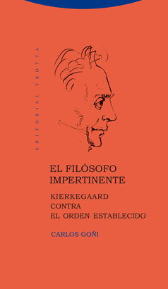 FILOSOFO IMPERTINENTE. KIERKEGAARD CONTRA EL ORDEN ESTABLECIDO, EL