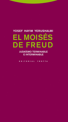 MOISES DE FREUD. JUDAISMO TERMINABLE E INTERMINABLE, EL