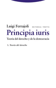 PRINCIPIA IURIS. TEORÍA DEL DERECHO Y DE LA DEMOCRACIA VOL.I