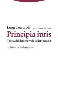 PRINCIPIA IURIS. TEORÍA DEL DERECHO Y DE LA DEMOCRACIA. 2. TEORÍA DE LA DEMOCRACIA