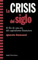 CRISIS DEL SIGLO, LA - EL FIN DE UNA ERA DEL CAPITALISMO FINANCIERO