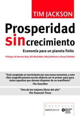 PROSPERIDAD SIN CRECIMIENTO. ECONOMIA PARA UN PLANETA FINITO