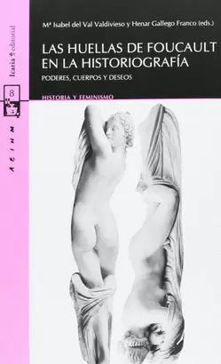 HUELLAS DE FOUCAULT EN LA HISTORIOGRAFIA. PODERES , CUERPOS Y DESEOS, LAS