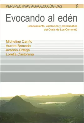 EVOCANDO AL EDEN. CONOCIMIENTO VALORACION Y PROBLEMATICA DEL OASIS DE LOS COMONDU