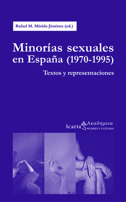 MINORIAS SEXUALES EN ESPAÑA (1970-1995) TEXTOS Y REPRESENTACIONES