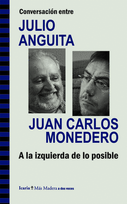 JULIO ANGUITA Y JUAN CALROS MONEDERO A LA IZQUIERDA DE LO POSIBLE