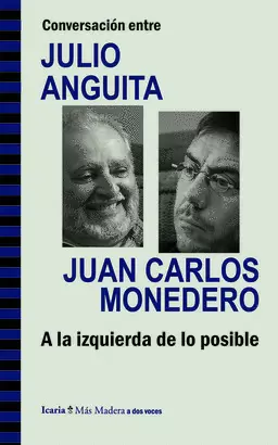 JULIO ANGUITA Y JUAN CALROS MONEDERO A LA IZQUIERDA DE LO POSIBLE