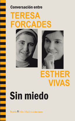 SIN MIEDO. CONVERSACION ENTRE TERESA FORCADES Y ESTHER VIVAS