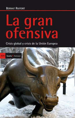 GRAN OFENSIVA. CRISIS GLOBAL Y CRISIS DE LA UNION EUROPEA, LA