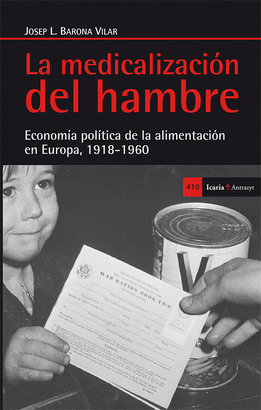 MEDICALIZACION DEL HAMBRE. ECONOMIA POLITICA DE LA ALIMENTACION EN EUROPA 1918-1960