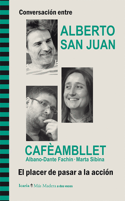 PLACER DE PASAR A LA ACCION. CONVERSACION ENTRE ALBERTO SAN JUAN Y CAFEAMBLLET, EL