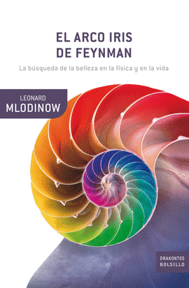 ARCO IRIS DE FEYNMAN, EL, LA BUSQUEDA DE LA BELLEZA EN LA FISICA Y EN LA VIDA