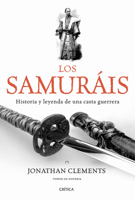 SAMURAIS, LOS - HISTORIA Y LEYENDA DE YBA CASTA GUERRERA