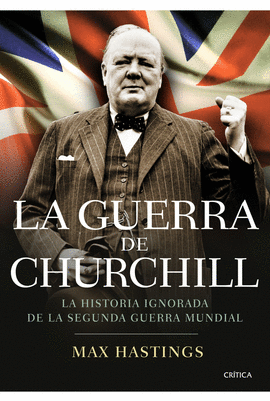 GUERRA DE CHURCHILL, LA - LA HISTORIA IGNORADA DE LA SEGUNDA GUERRA MUNDIAL