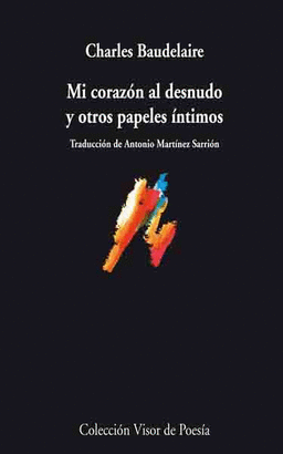 MI CORAZÓN AL DESNUDO Y OTROS PAPELES ÍNTIMOS