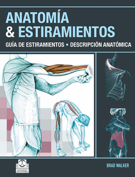 ANATOMÍA & ESTIRAMIENTOS. GUÍA DE ESTIRAMIENTOS. DESCRIPCIÓN ANATÓMICA. 2009.