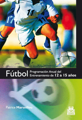 FÚTBOL. PROGRAMA ANUAL DEL ENTRENAMIENTO DE 12 A 15 AÑOS. 2010.