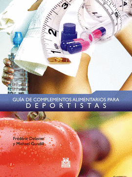 GUÍA DE COMPLEMENTOS ALIMENTARIOS PARA DEPORTISTAS. 2010.