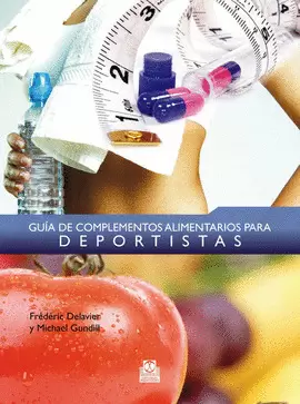 GUÍA DE COMPLEMENTOS ALIMENTARIOS PARA DEPORTISTAS. 2010.
