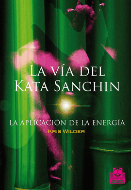 LA VÍA DEL KATA SANCHIN. LA APLICACIÓN DE LA ENERGÍA. 2011