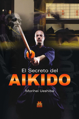 EL SECRETO DEL AIKIDO. 2011.