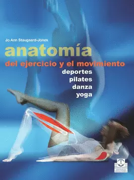 ANATOMÍA DEL EJERCICIO Y EL MOVIMIENTO. 2013.