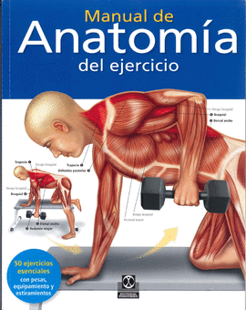 MANUAL DE ANATOMÍA DEL EJERCICIO. 2013.