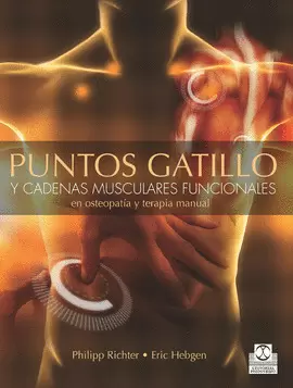 PUNTOS GATILLO Y CADENAS MUSCULARES FUNCIONALES EN OSTEOPATÍA Y TERAPIA MANUAL. 2A. ED. 2014.