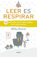 LEER ES RESPIRAR: 10 RAZONES PARA LEER LIBROS EN LA ERA DIGITAL