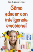 CÓMO EDUCAR CON INTELIGENCIA EMOCIONAL